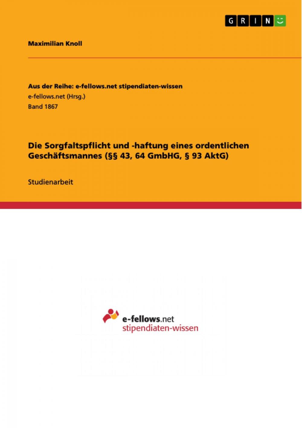 Big bigCover of Die Sorgfaltspflicht und -haftung eines ordentlichen Geschäftsmannes (§§ 43, 64 GmbHG, § 93 AktG)