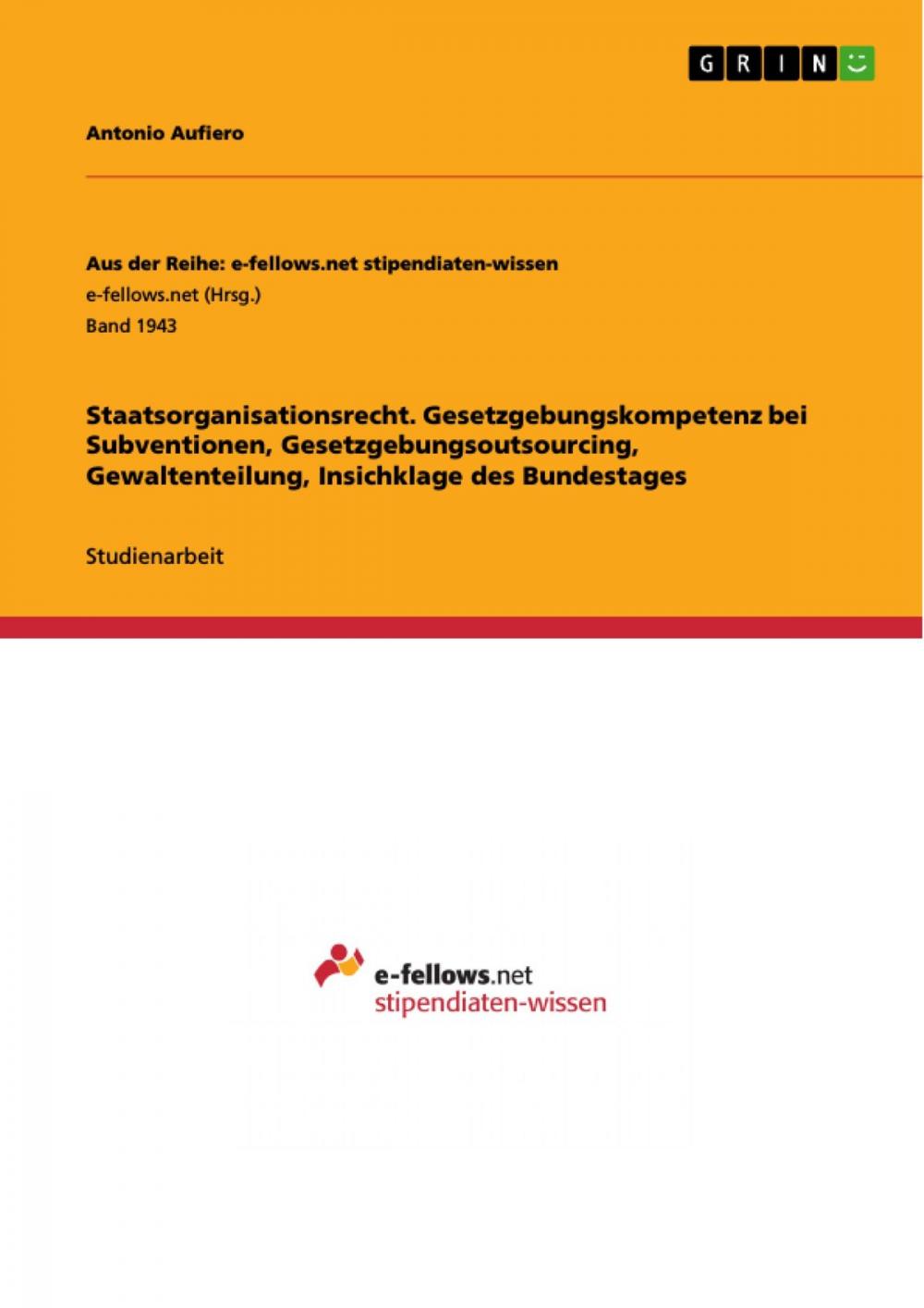 Big bigCover of Staatsorganisationsrecht. Gesetzgebungskompetenz bei Subventionen, Gesetzgebungsoutsourcing, Gewaltenteilung, Insichklage des Bundestages