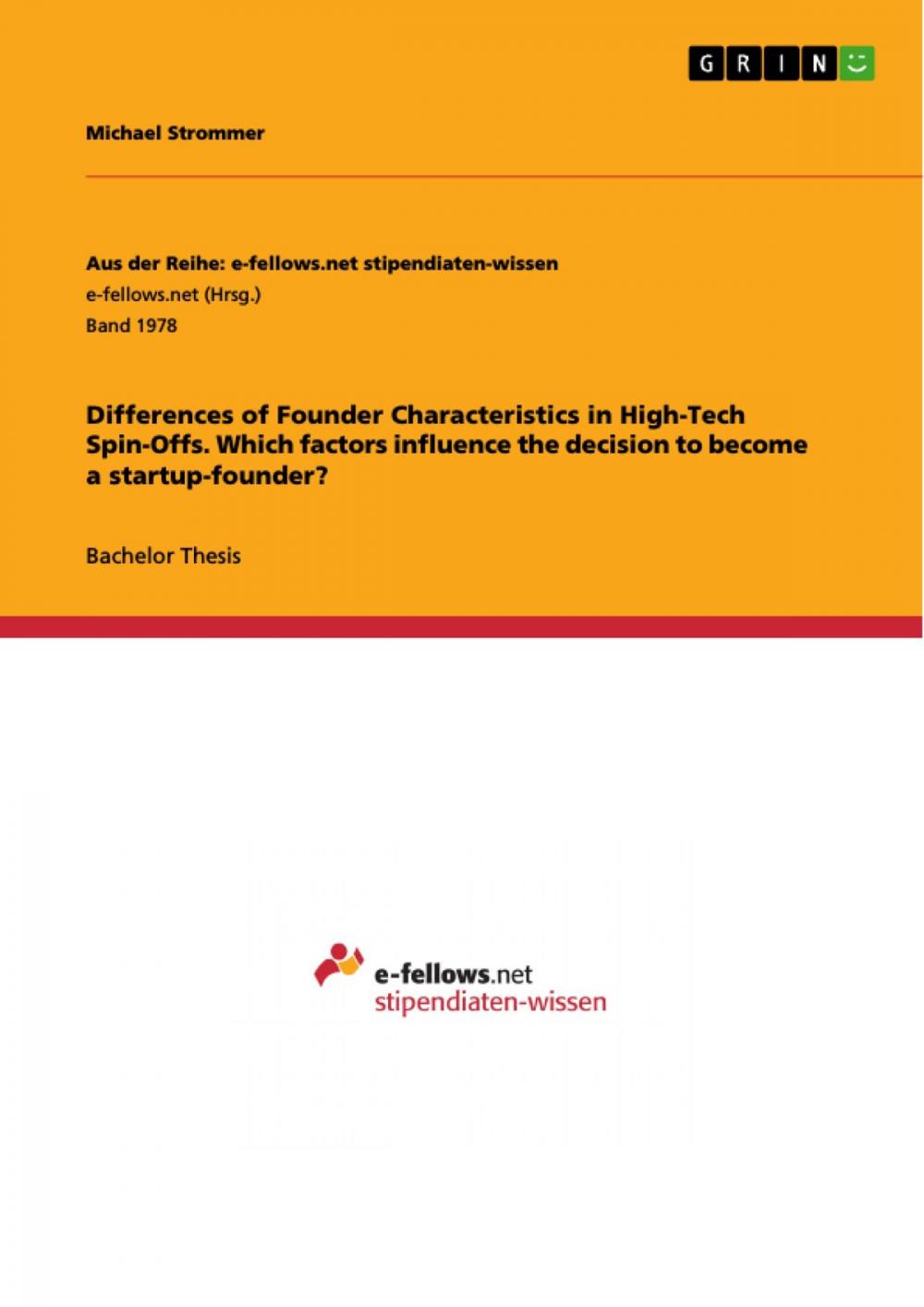 Big bigCover of Differences of Founder Characteristics in High-Tech Spin-Offs. Which factors influence the decision to become a startup-founder?