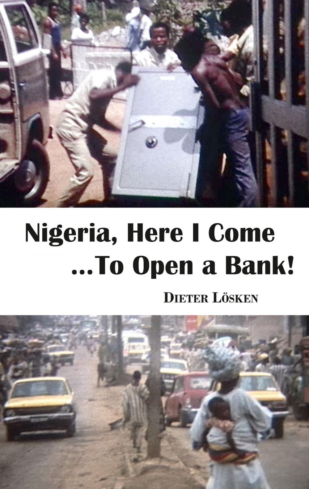 Big bigCover of Nigeria, Here I Come...To Open a Bank!