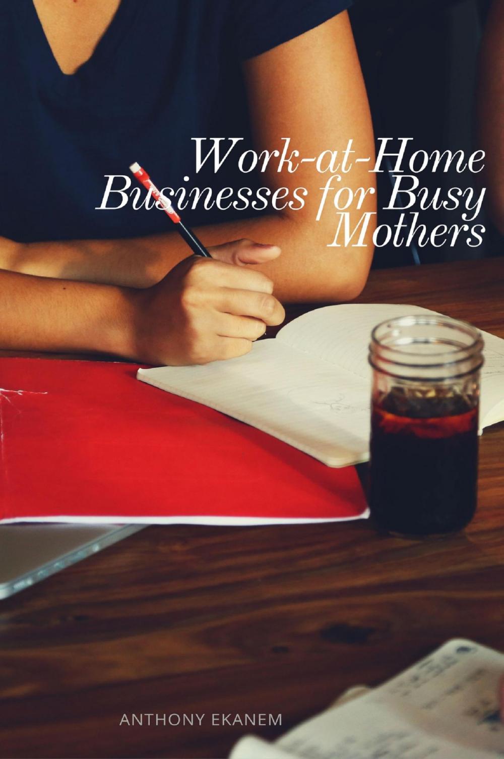 Big bigCover of Work-at-Home Businesses for Busy Mothers