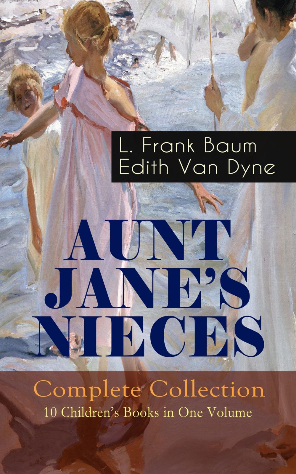 Big bigCover of AUNT JANE'S NIECES - Complete Collection: 10 Children's Books in One Volume