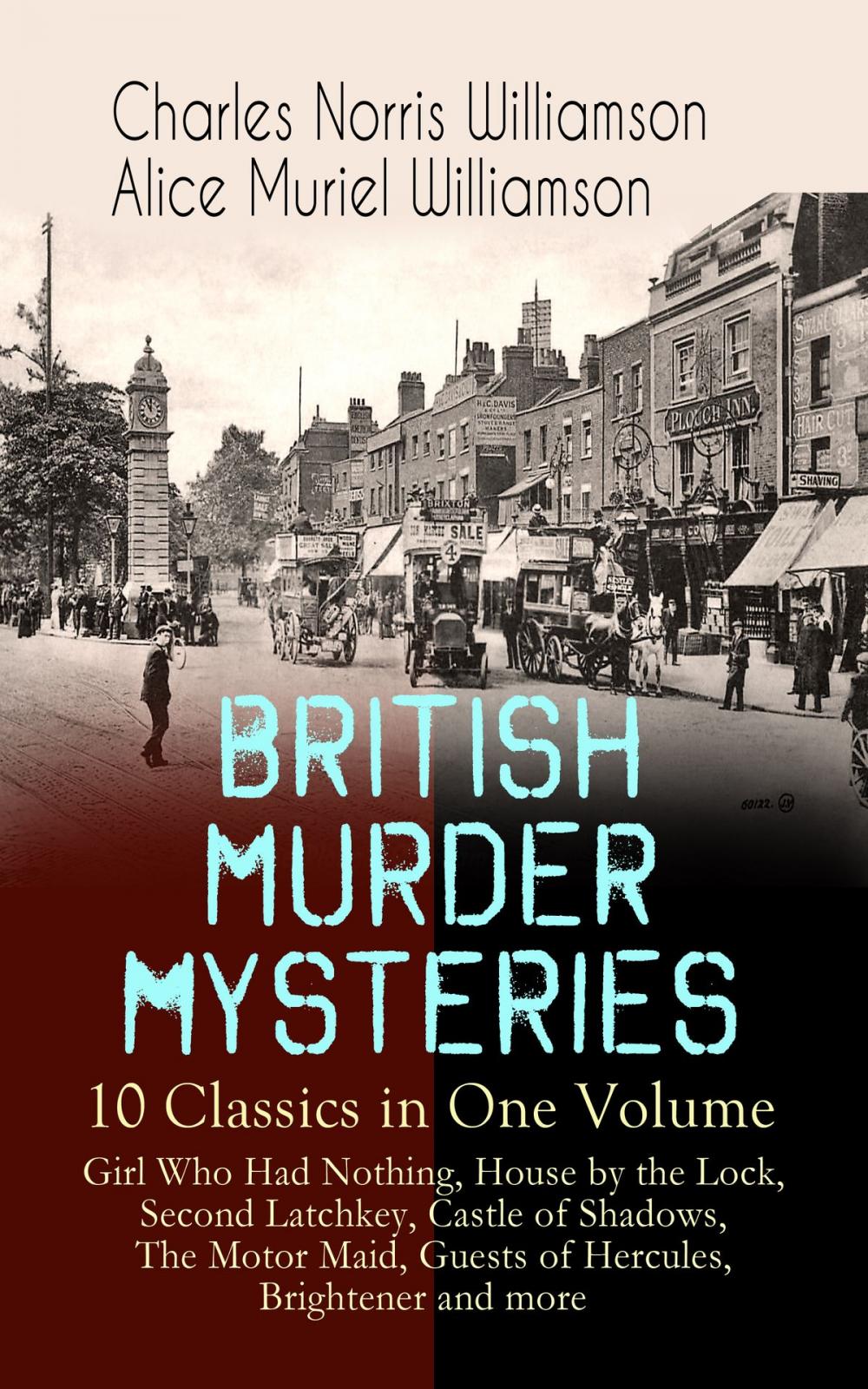 Big bigCover of BRITISH MURDER MYSTERIES – 10 Classics in One Volume: Girl Who Had Nothing, House by the Lock, Second Latchkey, Castle of Shadows, The Motor Maid, Guests of Hercules, Brightener and more