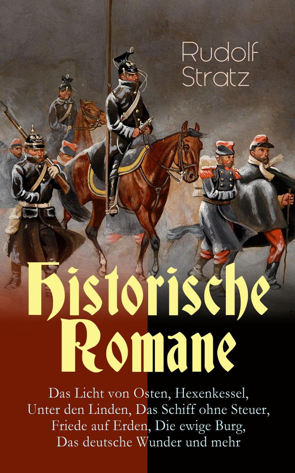 Big bigCover of Historische Romane: Das Licht von Osten, Hexenkessel, Unter den Linden, Das Schiff ohne Steuer, Friede auf Erden, Die ewige Burg, Das deutsche Wunder und mehr