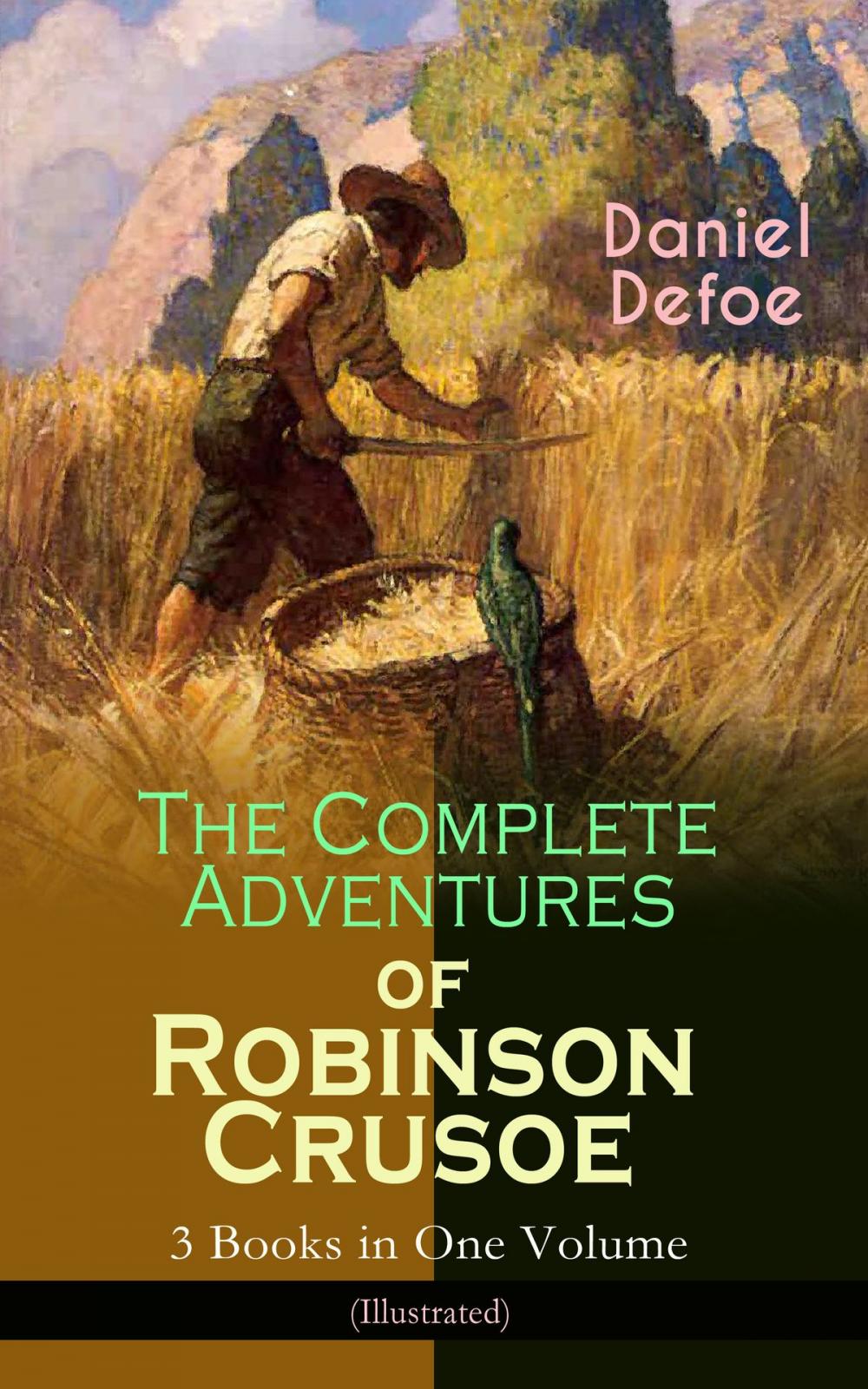 Big bigCover of The Complete Adventures of Robinson Crusoe – 3 Books in One Volume (Illustrated)