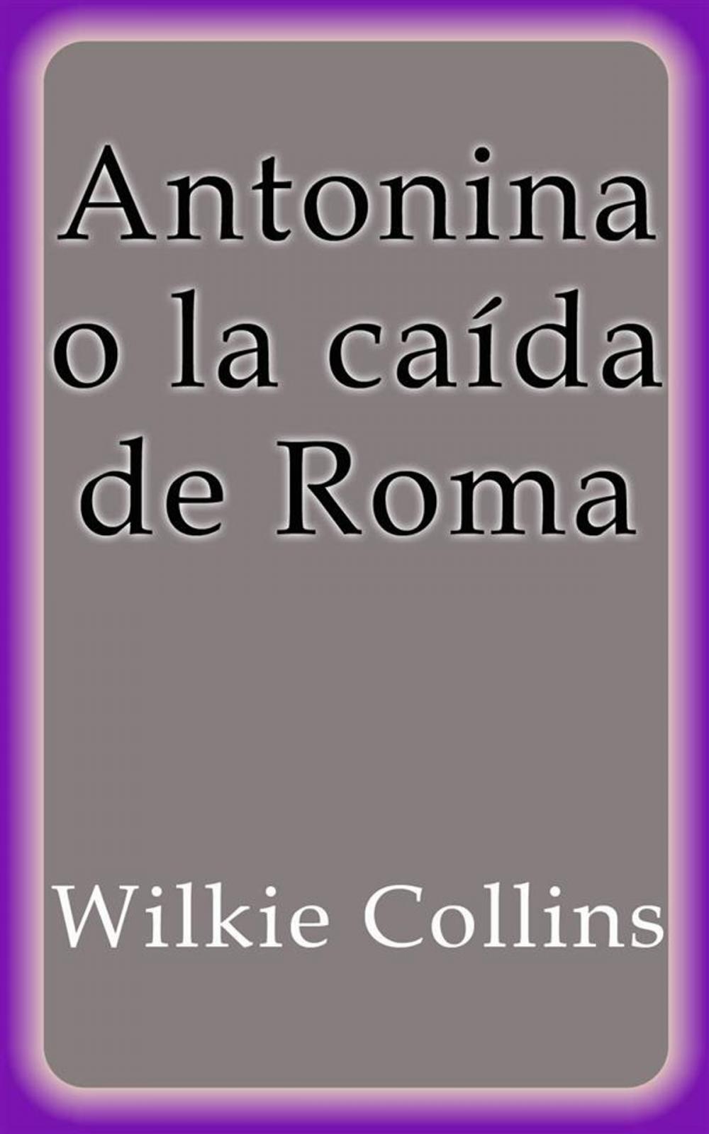 Big bigCover of Antonina o la caída de Roma