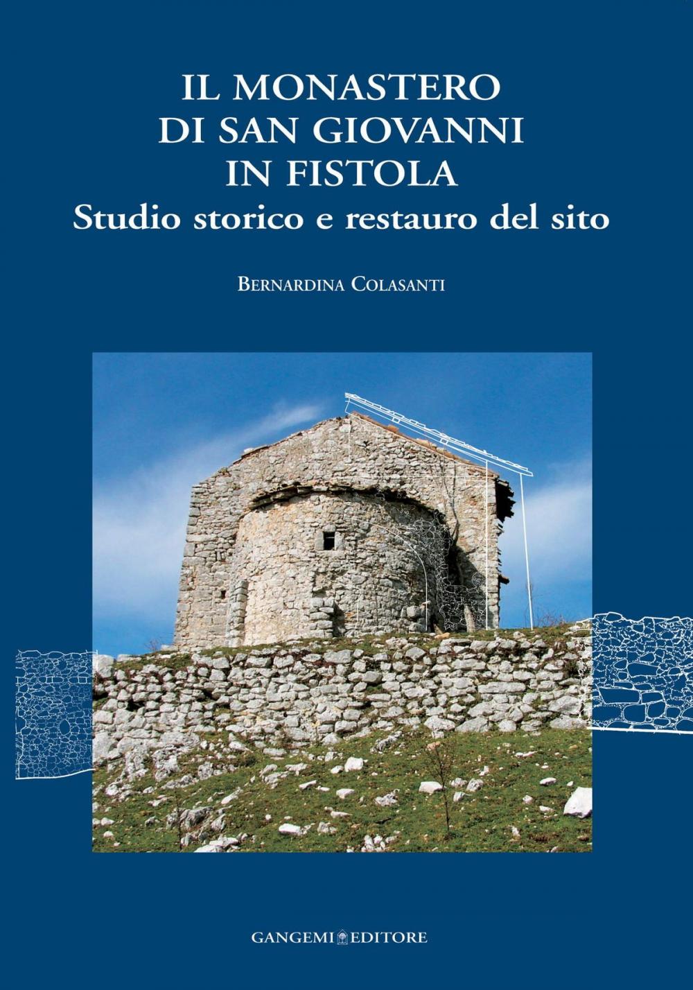 Big bigCover of Il Monastero di San Giovanni in Fistola. Studio storico e restauro del sito