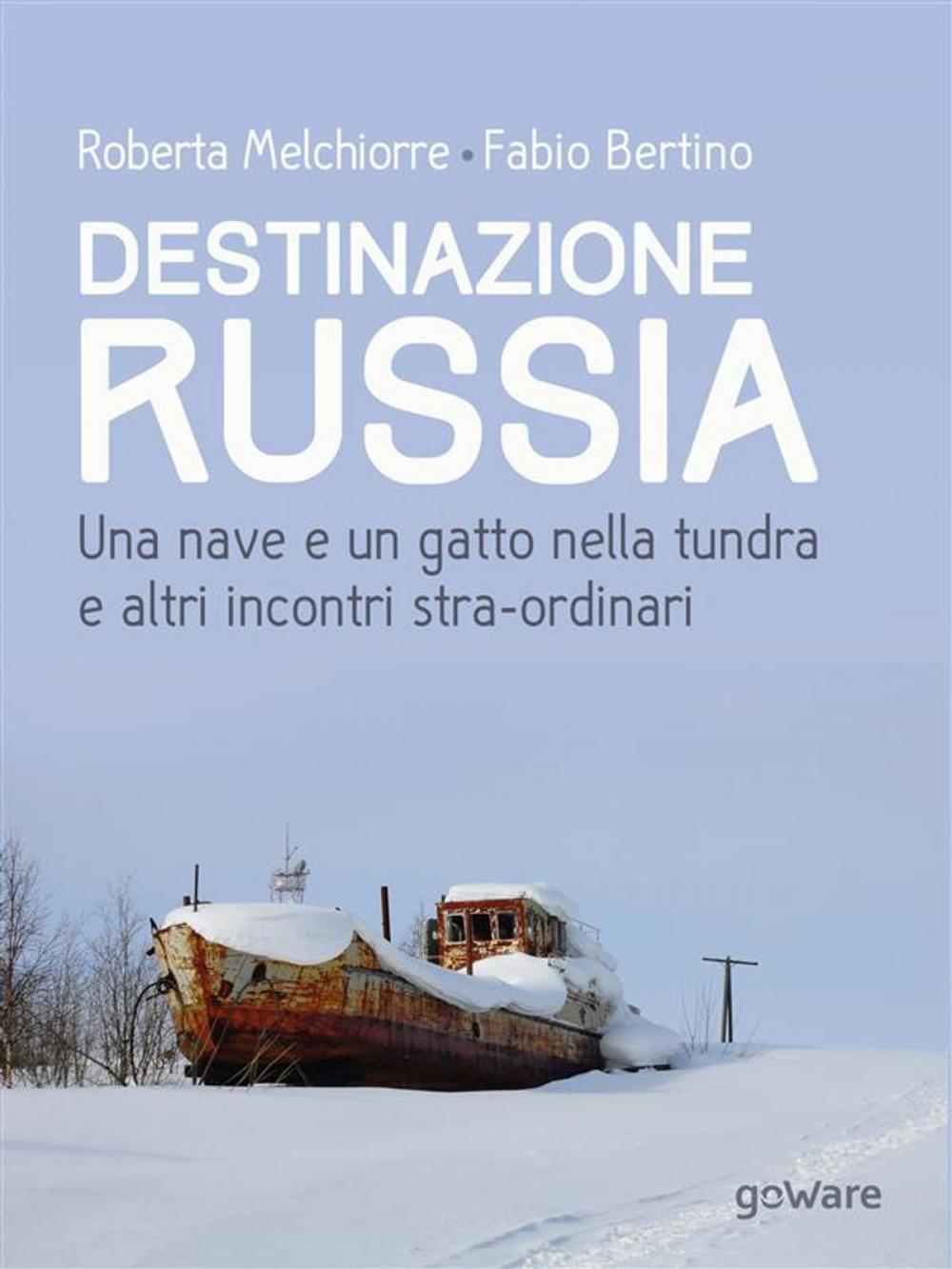 Big bigCover of Destinazione Russia. Una nave e un gatto nella tundra e altri incontri stra-ordinari