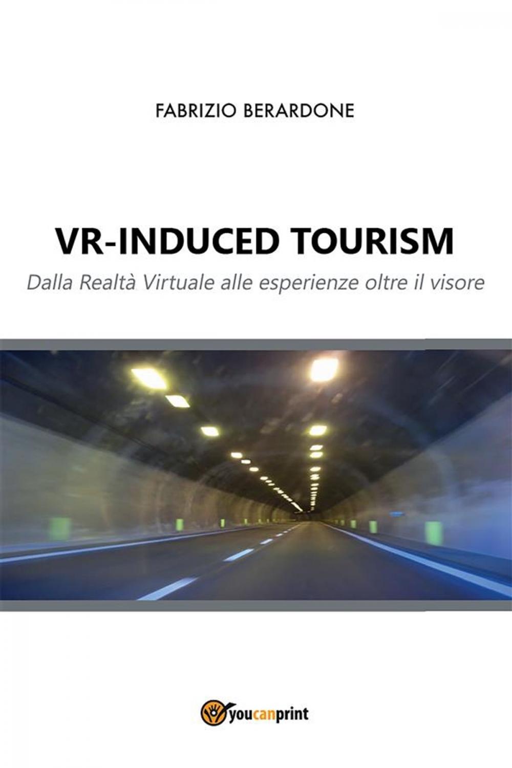 Big bigCover of VR-induced tourism. Dalla Realtà Virtuale alle esperienze oltre il visore