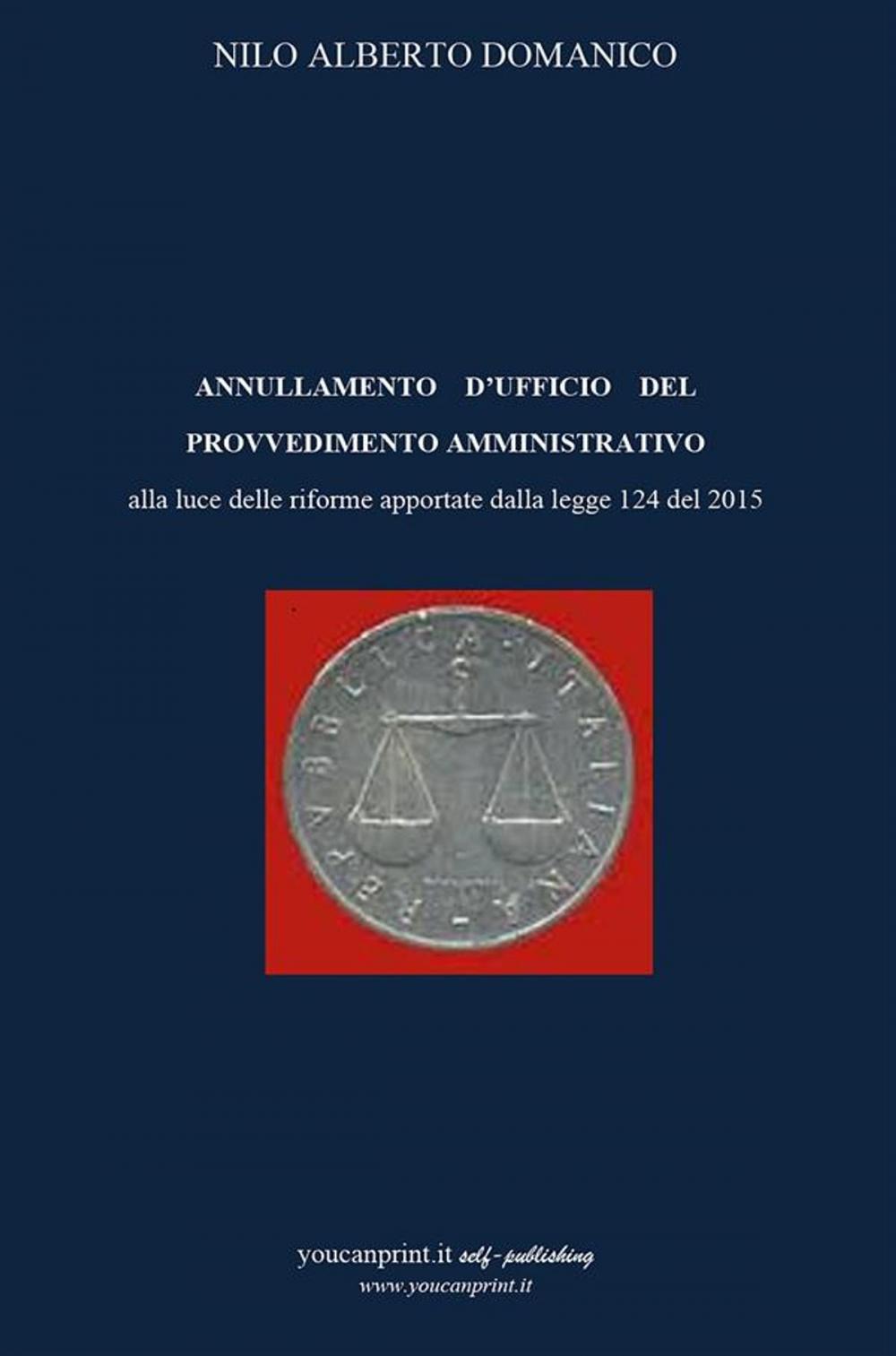 Big bigCover of Annullamento d'ufficio del provvedimento amministrativo alla luce delle riforme apportate dalla legge 124 del 2015