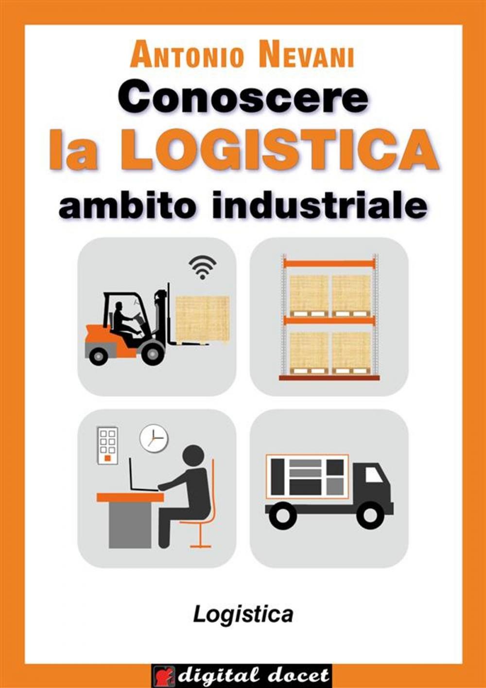 Big bigCover of Conoscere la LOGISTICA - Ambito Industriale