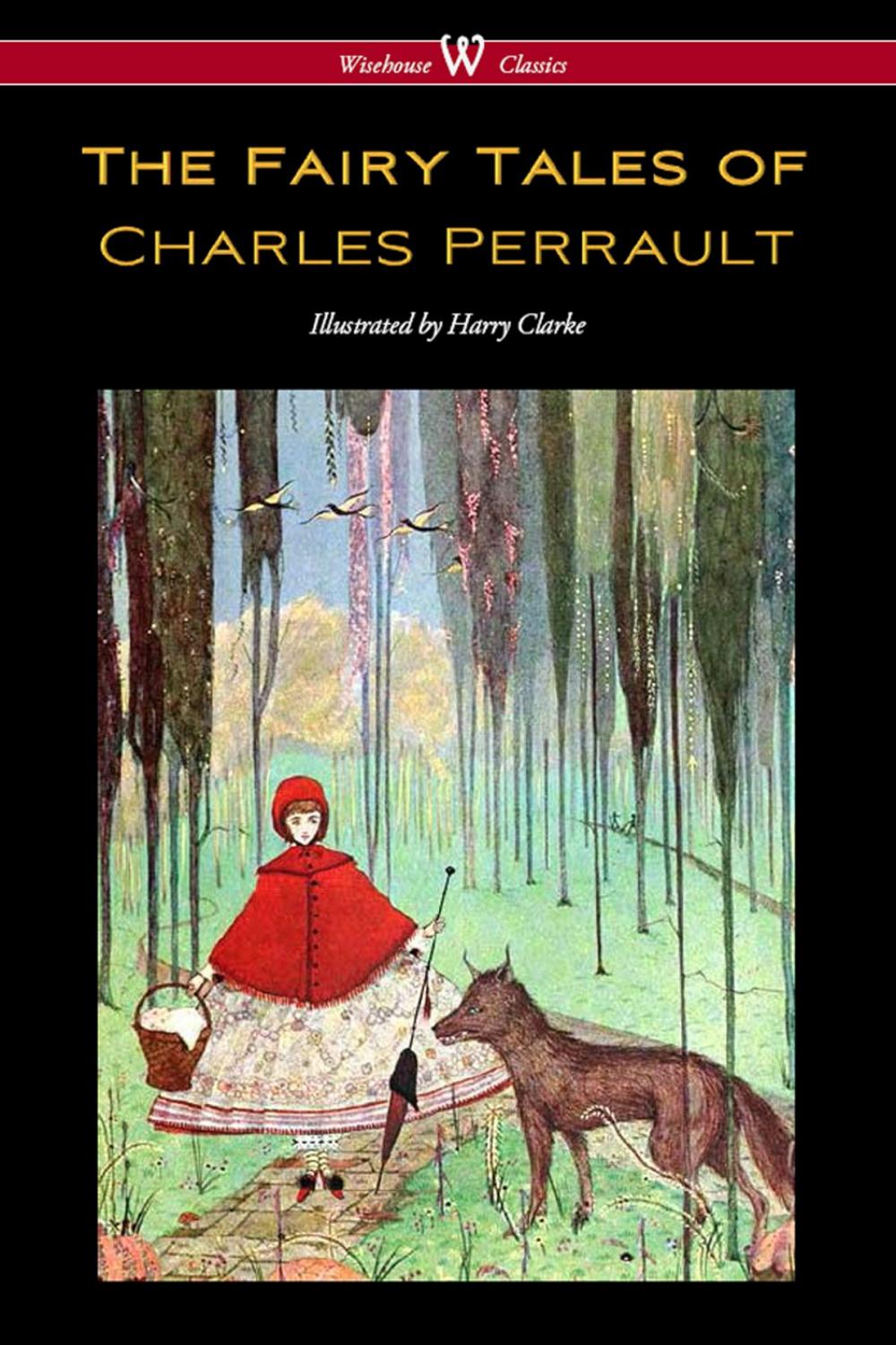 Big bigCover of The Fairy Tales of Charles Perrault (Wisehouse Classics Edition - with original color illustrations by Harry Clarke)