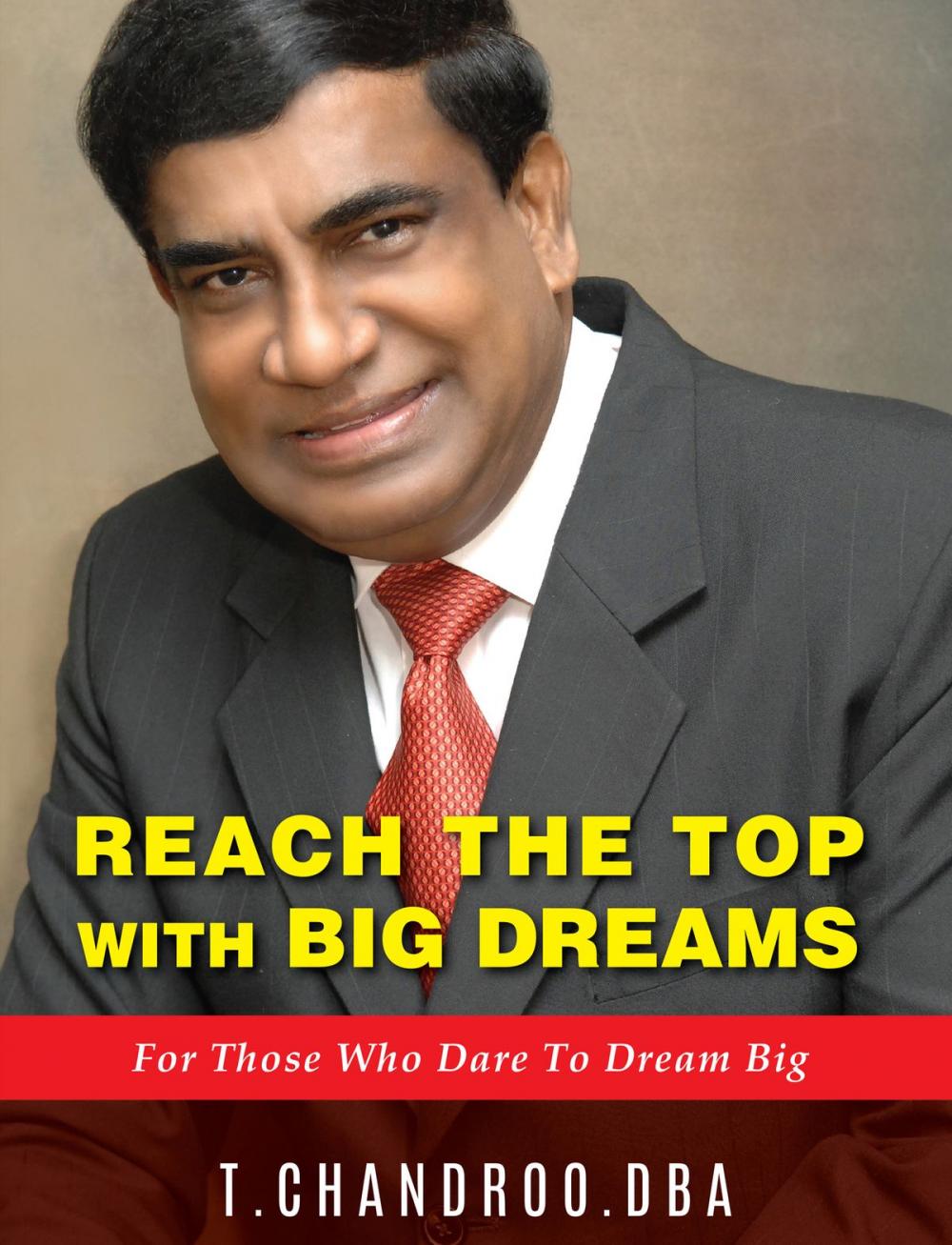 Big bigCover of REACH THE TOP WITH BIG DREAMS, FOR THOSE WHO DARE TO DREAM BIG