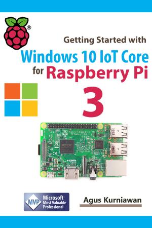 Cover of the book Getting Started with Windows 10 IoT Core for Raspberry Pi 3 by Agus Kurniawan