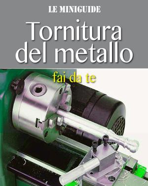 Cover of the book Tornitura del metallo by Valerio Poggi