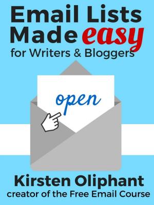 Cover of the book Email Lists Made Easy for Writers and Bloggers by John Paul Iwuoha