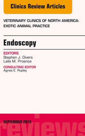 Cover of the book Endoscopy, An Issue of Veterinary Clinics of North America: Exotic Animal Practice 18-3, E-Book by Chris Gunn, MA, TDCR