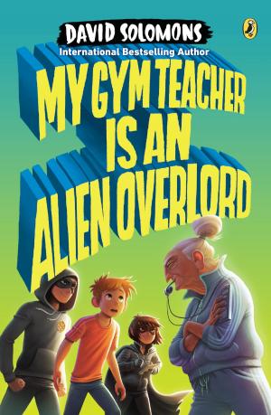 Cover of the book My Gym Teacher Is an Alien Overlord by James A. B. Mahaffey Jr.