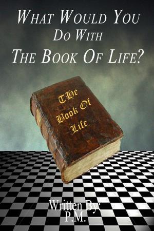 Cover of the book What Would You Do With The Book Of Life? by A.C. Crispin