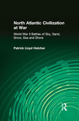 Cover of North Atlantic Civilization at War: World War II Battles of Sky, Sand, Snow, Sea and Shore