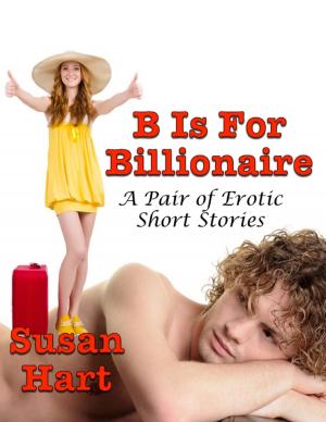 Cover of the book B Is for Billionaire: A Pair of Erotic Short Stories by Robert Hoffman