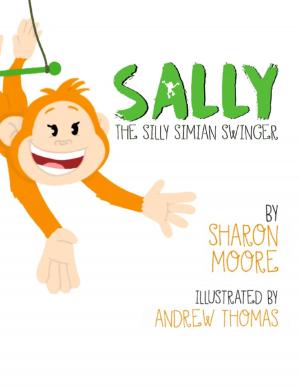 Cover of the book Sally the Silly Simian Swinger by Erick Ball