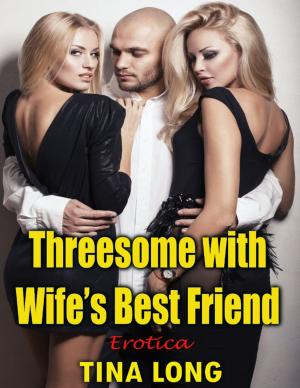 Book cover of Threesome With Wife’s Best Friend: Erotica