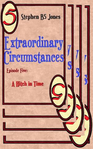 Cover of the book Extraordinary Circumstances 5: A Hitch in Time by S.K. Gregory, Donald Armfield, Michael Noe