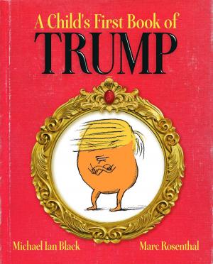 Cover of the book A Child's First Book of Trump by Gary M. Pomerantz