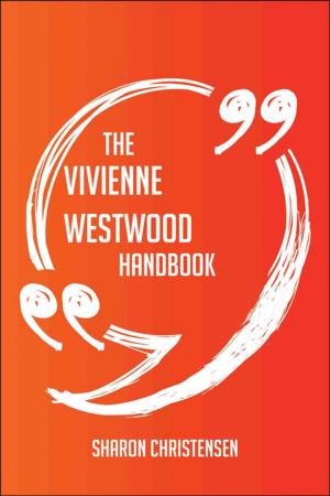 Cover of the book The Vivienne Westwood Handbook - Everything You Need To Know About Vivienne Westwood by Page William