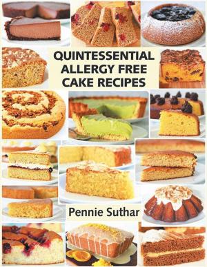 Cover of the book Quintessential Allergy Free Cake Recipes by Foong Kwin Tan