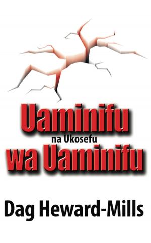 Cover of the book Uaminifu na Ukosefu Wa Uaminifu by Dag Heward-Mills