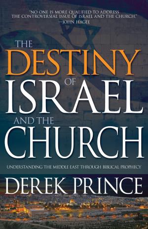 Cover of the book The Destiny of Israel and the Church by John Bevere