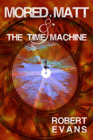 Cover of the book Mored, Matt & the Time Machine by Joanna Kurowska