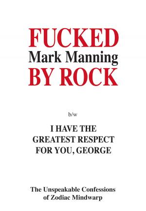 Cover of the book Fucked by Rock b/w I Have the Greatest Respect for You, George by AMY ANDERSEN