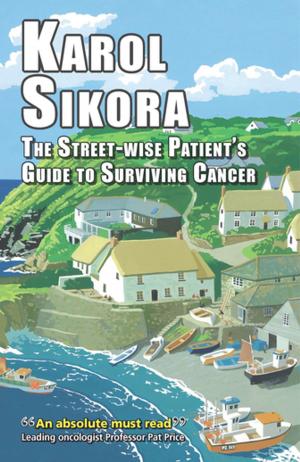 Cover of The street-wise patient's guide to surviving cancer