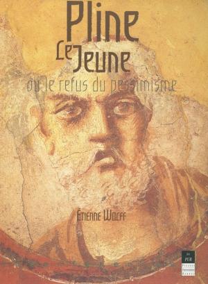 Cover of the book Pline le Jeune ou le refus du pessimisme by Jeanne Demoulin