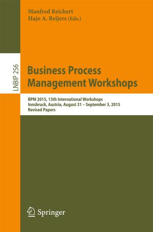 Cover of the book Business Process Management Workshops by Anis Kharisovich Gil’mutdinov, Pyotr Arkhipovich Ushakov, Reyad El-Khazali