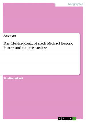 Cover of the book Das Cluster-Konzept nach Michael Eugene Porter und neuere Ansätze by Iryna Shakhray