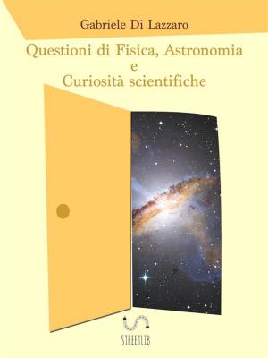 Cover of Questioni di Fisica, Astronomia e Curiosità scientifiche