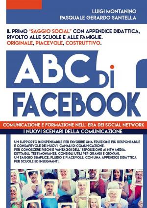 Cover of ABC di FACEBOOK : comunicazione e formazione nell' era dei social network. Testimonianze, studi e didattica in un ottica psico - sociologica del fenomeno.