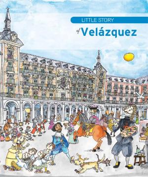 Cover of the book Little Story of Velázquez by Lídia Oliveras Sucarrats, Mireia Augé Domínguez