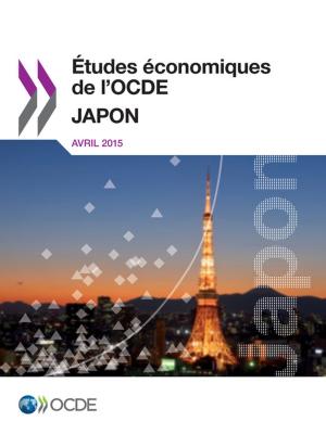 Cover of the book Études économiques de l'OCDE : Japon 2015 by Martine Durand, Jean-Paul Fitoussi, Joseph E. Stiglitz