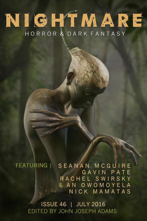 Cover of the book Nightmare Magazine, Issue 46 (July 2016) by John Joseph Adams, Tananarive Due, Seanan McGuire, Nick Mamatas, Rachel Swirsky, An Owomoyela, Paul Tremblay, Grady Hendrix, John Joseph Adams