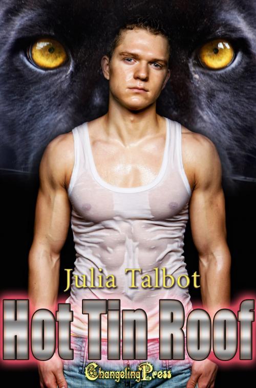 Cover of the book Hot Tin Roof (Faster Bobcat 1) by Julia Talbot, Changeling Press LLC