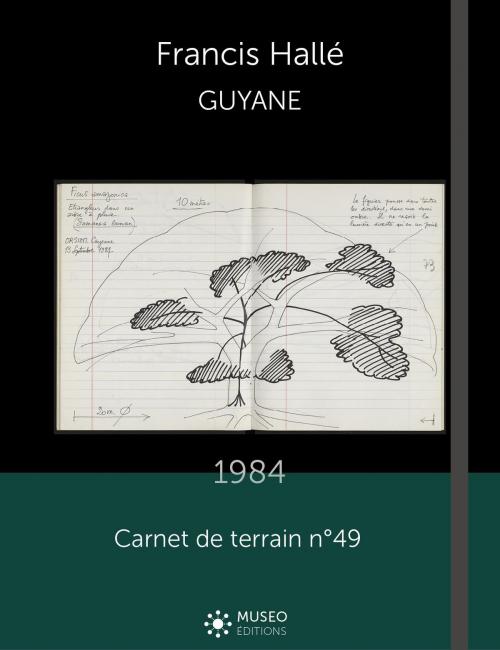 Cover of the book Francis Hallé, Guyane, 1984 by Francis Hallé, MUSEO ÉDITIONS