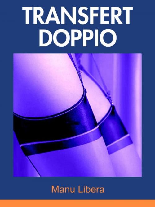 Cover of the book Transfert doppio by Manu Libera, Atlas Ebook