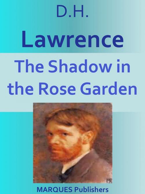 Cover of the book The Shadow in the Rose Garden by David Herbert Lawrence, MARQUES PUBLISHERS