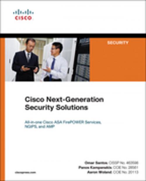 Cover of the book Cisco Next-Generation Security Solutions by Omar Santos, Panos Kampanakis, Aaron Woland, Pearson Education