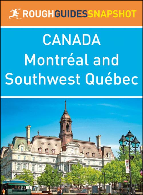 Cover of the book Montréal and Southwest Québec (Rough Guides Snapshot Canada) by Rough Guides, Apa Publications